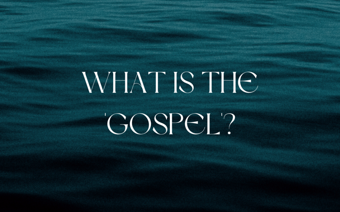 What is the ‘Gospel’?