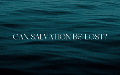 Can Salvation be Lost?